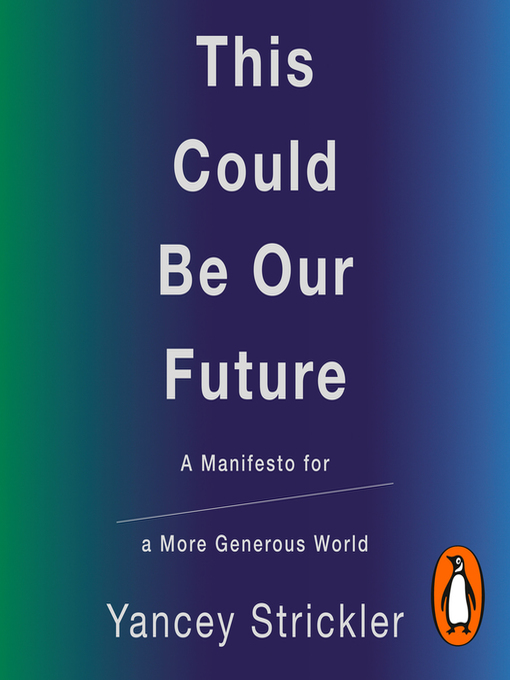 Title details for This Could Be Our Future by Yancey Strickler - Available